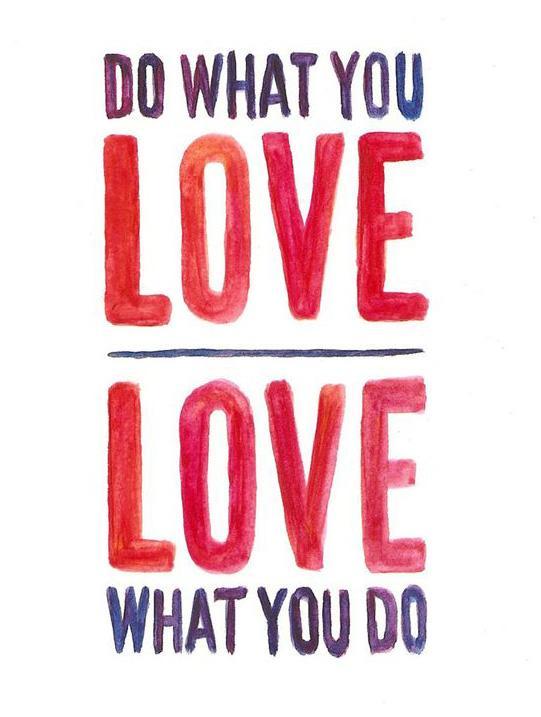Do What You Love and Love What You do