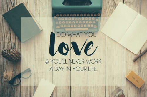 Do What You Love and Love What You do