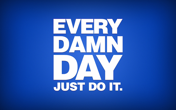 Every Day Just Do It