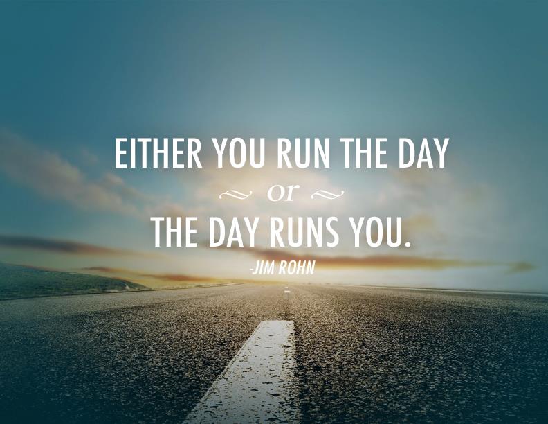 key To Success - Run The Day - Jim Rohn Quote