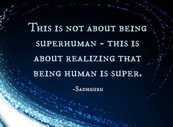 Superhuman Sadhguru Quote